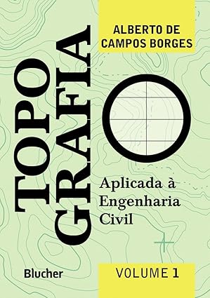 Topografia: Aplicada à Engenharia Civil (Volume 1)