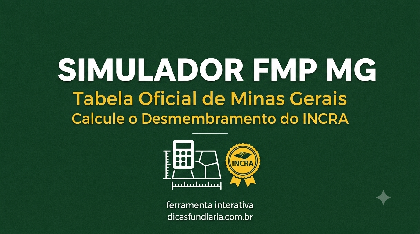 Simulador FMP MG: Calculadora de Desmembramento Rural em Minas Gerais (INCRA)